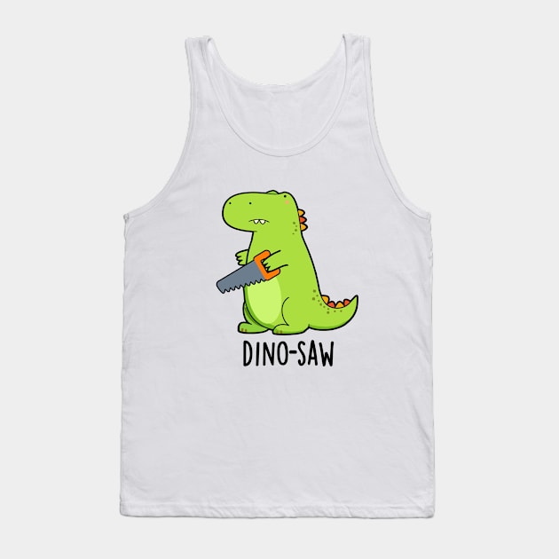 Dino-saw Cute Dinosaur Tool Pun Tank Top by punnybone